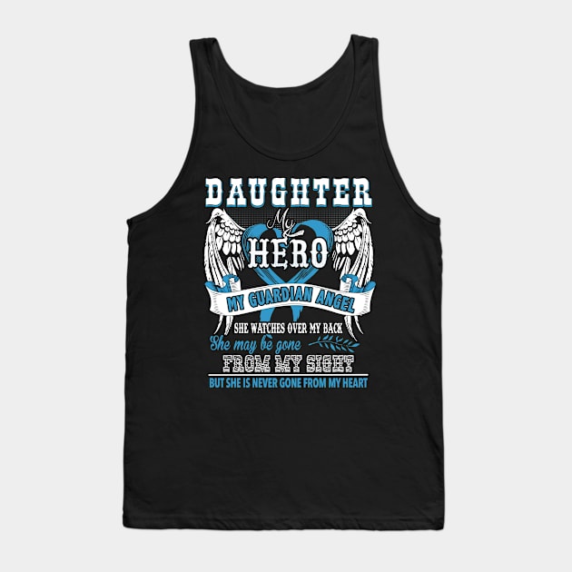 Daughter my hero my guardian angel she watches over my back she may be gone from my sight but she is never gone from my heart Tank Top by vnsharetech